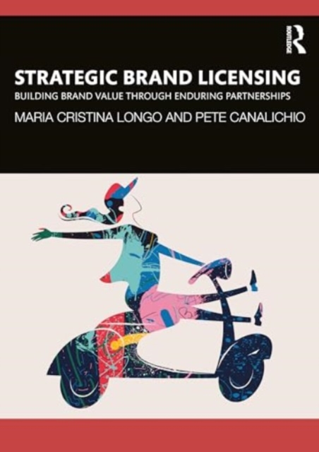 Strategic Brand Licensing : Building Brand Value through Enduring Partnerships, Paperback / softback Book