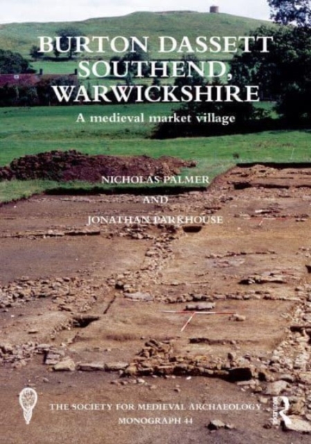 Burton Dassett Southend, Warwickshire : A Medieval Market Village, Hardback Book