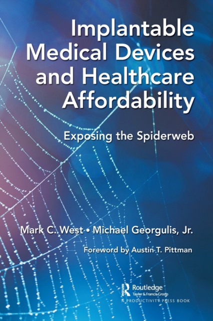 Implantable Medical Devices and Healthcare Affordability : Exposing the Spiderweb, Paperback / softback Book