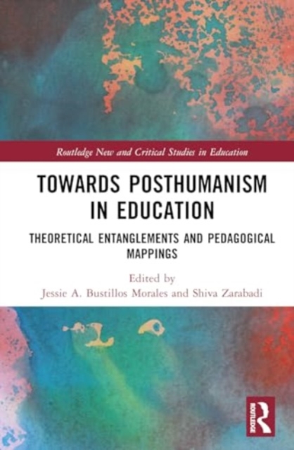 Towards Posthumanism in Education : Theoretical Entanglements and Pedagogical Mappings, Hardback Book