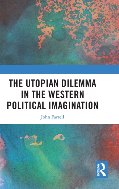 The Utopian Dilemma in the Western Political Imagination, Hardback Book
