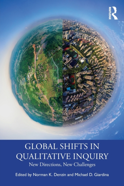 Global Shifts in Qualitative Inquiry : New Directions, New Challenges, Paperback / softback Book