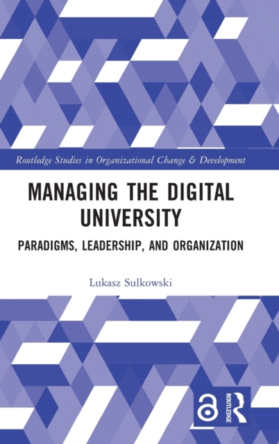 Managing the Digital University : Paradigms, Leadership, and Organization, Hardback Book