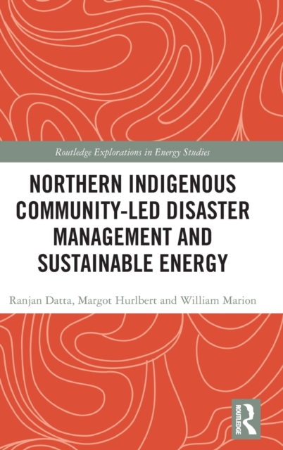 Northern Indigenous Community-Led Disaster Management and Sustainable Energy, Hardback Book
