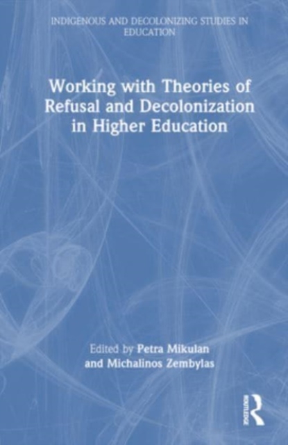 Working with Theories of Refusal and Decolonization in Higher Education, Hardback Book