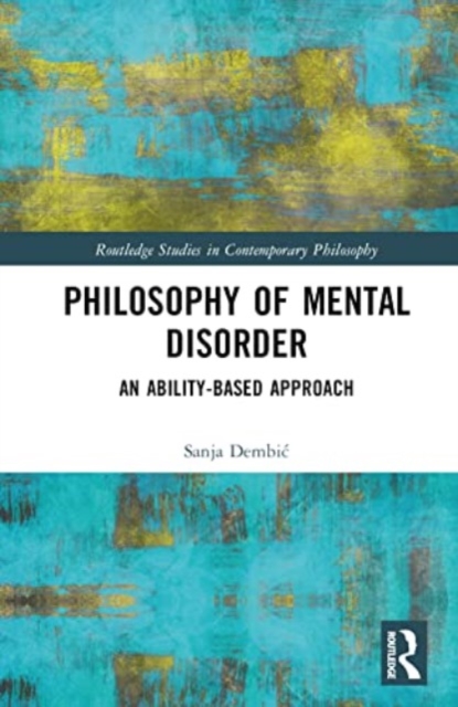Philosophy of Mental Disorder : An Ability-Based Approach, Hardback Book