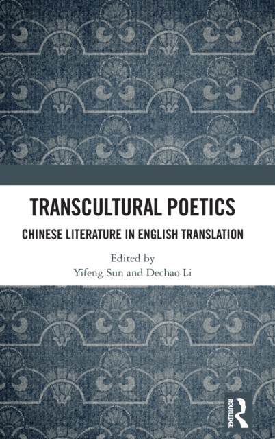 Transcultural Poetics : Chinese Literature in English Translation, Hardback Book