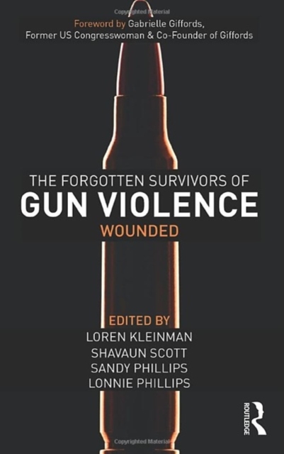 The Forgotten Survivors of Gun Violence : Wounded, Hardback Book