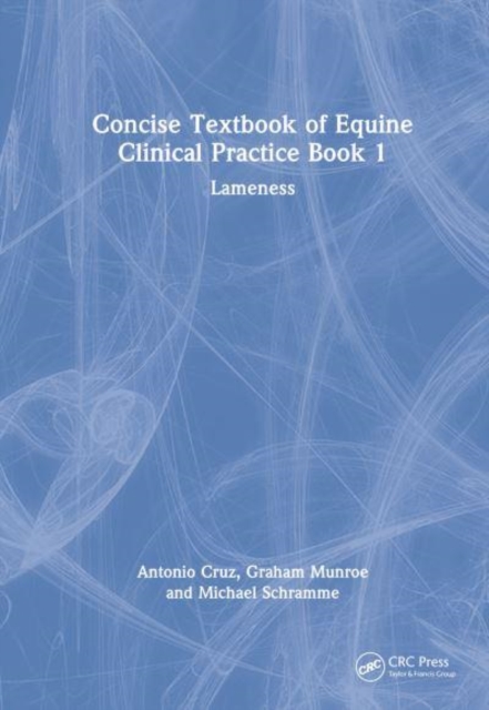Concise Textbook of Equine Clinical Practice Book 1 : Lameness, Hardback Book