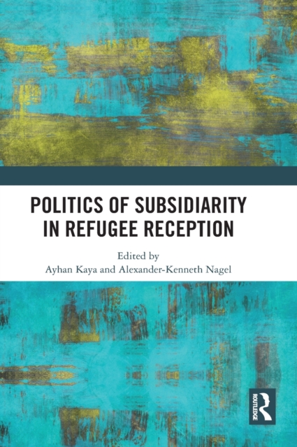 Politics of Subsidiarity in Refugee Reception, Hardback Book