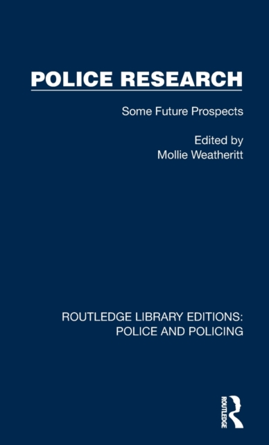 Police Research : Some Future Prospects, Hardback Book