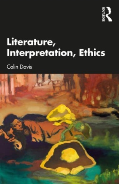 Literature, Interpretation and Ethics, Paperback / softback Book