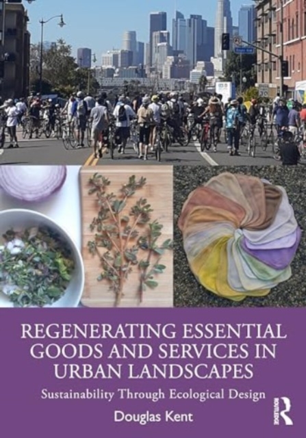 Regenerating Essential Goods and Services in Urban Landscapes : Sustainability Through Ecological Design, Paperback / softback Book