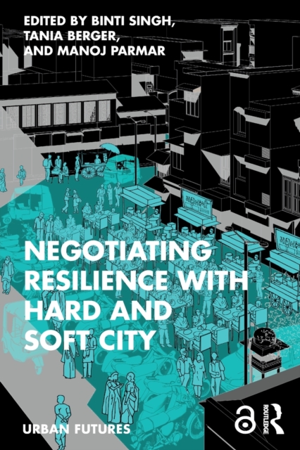 Negotiating Resilience with Hard and Soft City, Paperback / softback Book