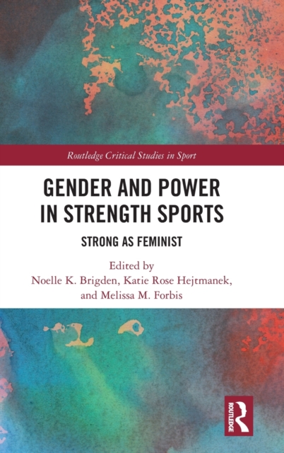 Gender and Power in Strength Sports : Strong As Feminist, Hardback Book