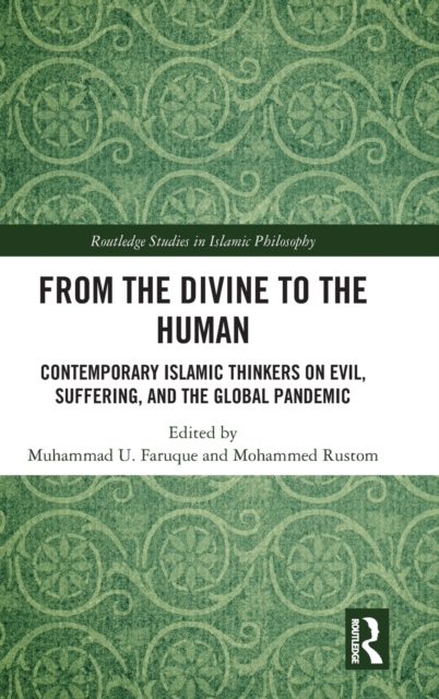 From the Divine to the Human : Contemporary Islamic Thinkers on Evil, Suffering, and the Global Pandemic, Hardback Book