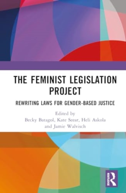 The Feminist Legislation Project : Rewriting Laws for Gender-Based Justice, Hardback Book