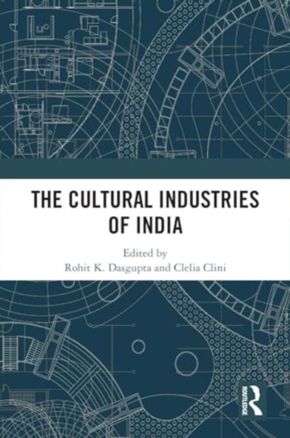 The Cultural Industries of India, Hardback Book