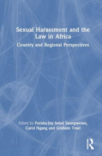Sexual Harassment and the Law in Africa : Country and Regional Perspectives, Hardback Book
