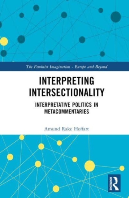 Interpreting Intersectionality : Interpretative Politics in Metacommentaries, Hardback Book