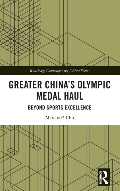 Greater China's Olympic Medal Haul : Beyond Sports Excellence, Hardback Book