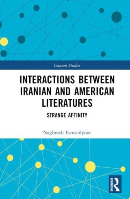 Interactions Between Iranian and American Literatures : Strange Affinity, Hardback Book