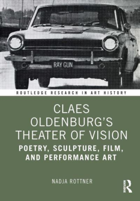 Claes Oldenburg's Theater of Vision : Poetry, Sculpture, Film, and Performance Art, Hardback Book