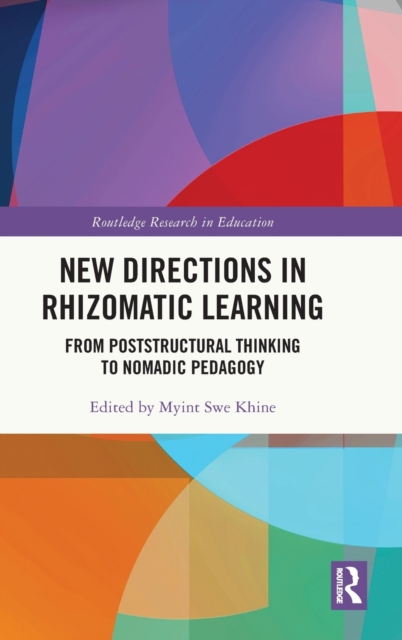 New Directions in Rhizomatic Learning : From Poststructural Thinking to Nomadic Pedagogy, Hardback Book