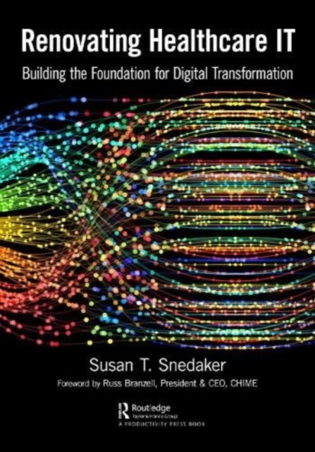 Renovating Healthcare IT : Building the Foundation for Digital Transformation, Paperback / softback Book