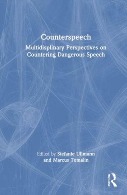 Counterspeech : Multidisciplinary Perspectives on Countering Dangerous Speech, Hardback Book