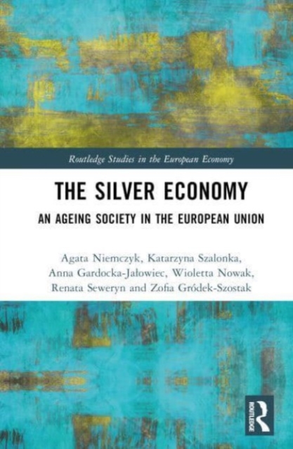 The Silver Economy : An Ageing Society in the European Union, Hardback Book