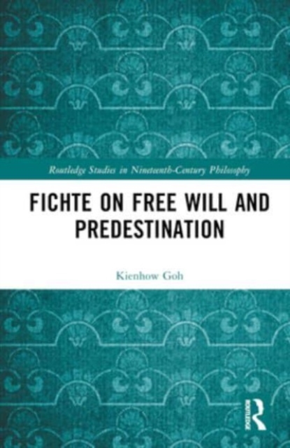 Fichte on Free Will and Predestination, Hardback Book