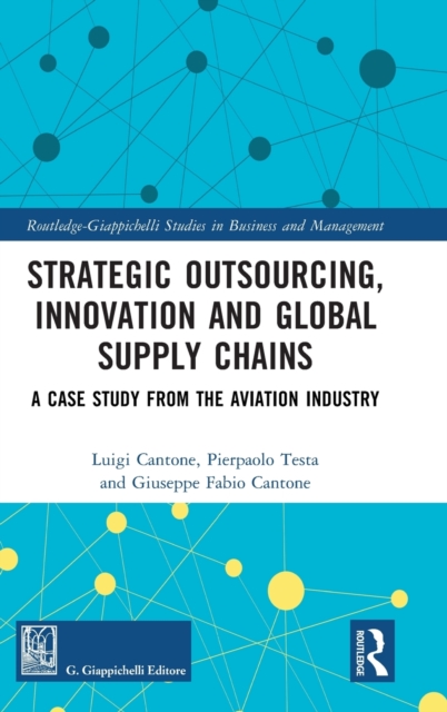 Strategic Outsourcing, Innovation and Global Supply Chains : A Case Study from the Aviation Industry, Hardback Book