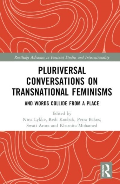 Pluriversal Conversations on Transnational Feminisms : And Words Collide from a Place, Hardback Book