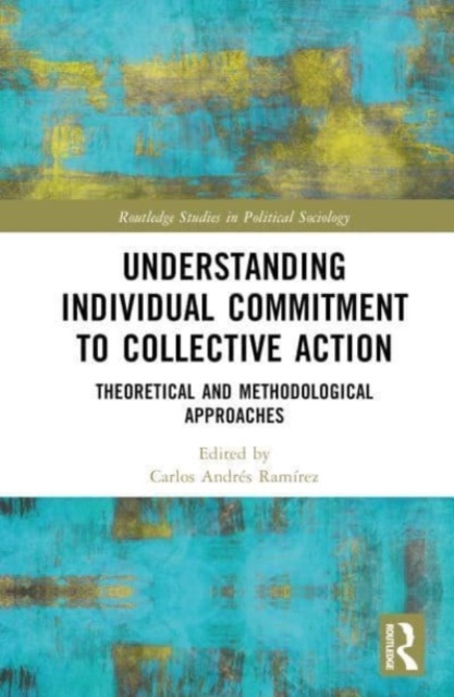 Understanding Individual Commitment to Collective Action : Theoretical and Methodological Approaches, Hardback Book