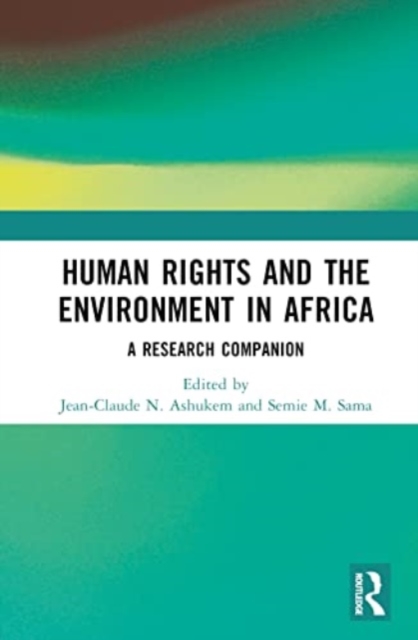Human Rights and the Environment in Africa : A Research Companion, Hardback Book