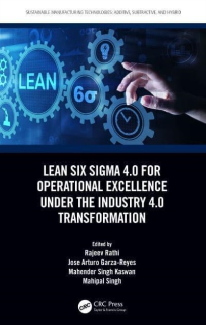 Lean Six Sigma 4.0 for Operational Excellence Under the Industry 4.0 Transformation, Hardback Book