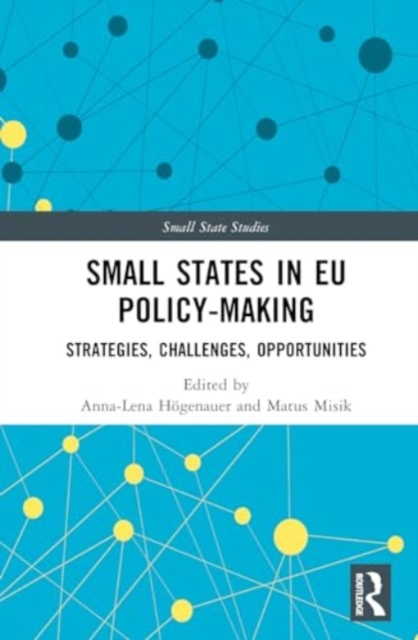 Small States in EU Policy-Making : Strategies, Challenges, Opportunities, Hardback Book
