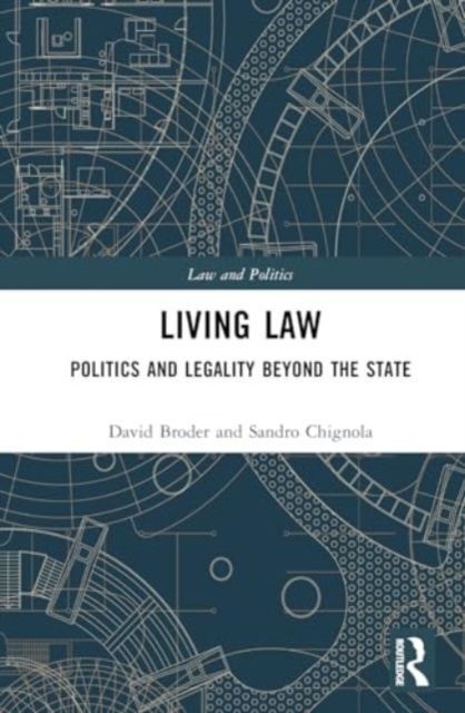 Living Law : Politics and Legality Beyond the State, Hardback Book