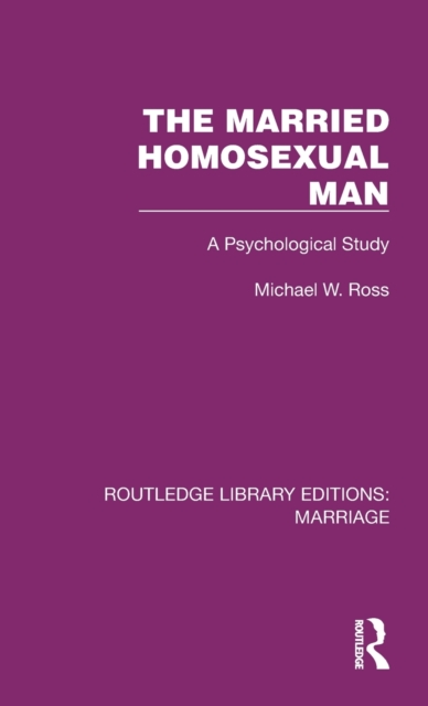 The Married Homosexual Man : A Psychological Study, Hardback Book