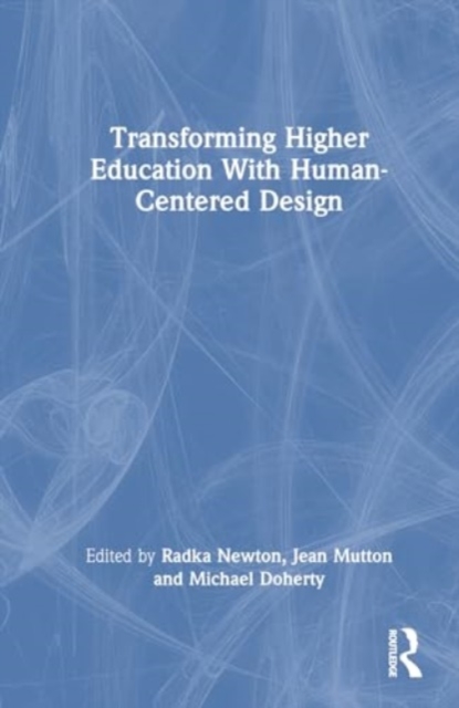 Transforming Higher Education With Human-Centred Design, Hardback Book