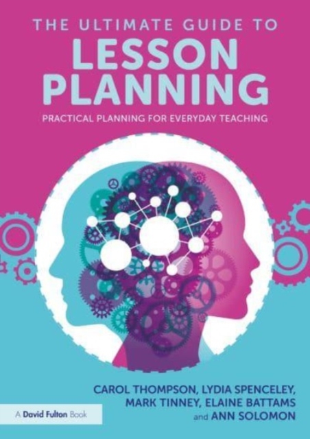 The Ultimate Guide to Lesson Planning : Practical Planning for Everyday Teaching, Paperback / softback Book
