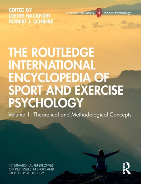 The Routledge International Encyclopedia of Sport and Exercise Psychology : Volume 1: Theoretical and Methodological Concepts, Paperback / softback Book