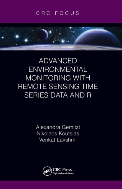 Advanced Environmental Monitoring with Remote Sensing Time Series Data and R, Paperback / softback Book