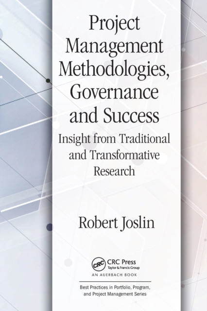 Project Management Methodologies, Governance and Success : Insight from Traditional and Transformative Research, Paperback / softback Book