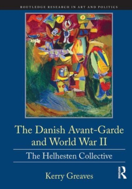 The Danish Avant-Garde and World War II : The Helhesten Collective, Paperback / softback Book