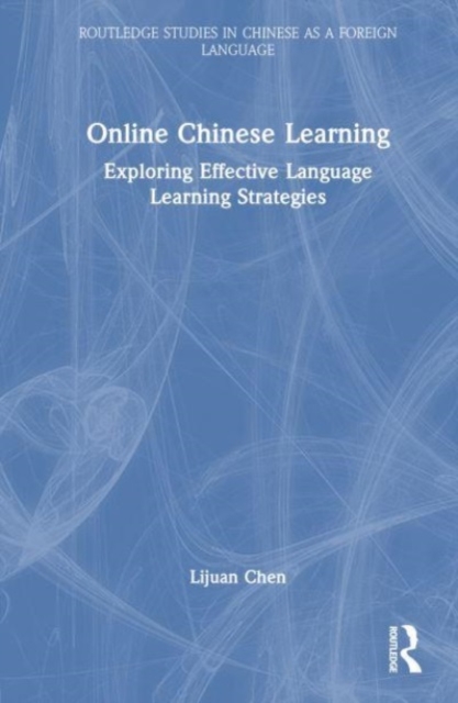 Online Chinese Learning : Exploring Effective Language Learning Strategies, Hardback Book