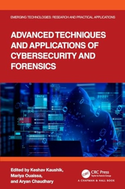 Advanced Techniques and Applications of Cybersecurity and Forensics, Hardback Book