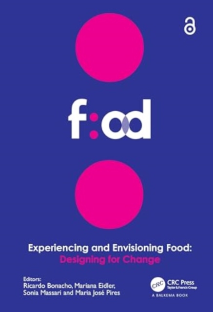 Experiencing and Envisioning Food : Designing for Change, Hardback Book