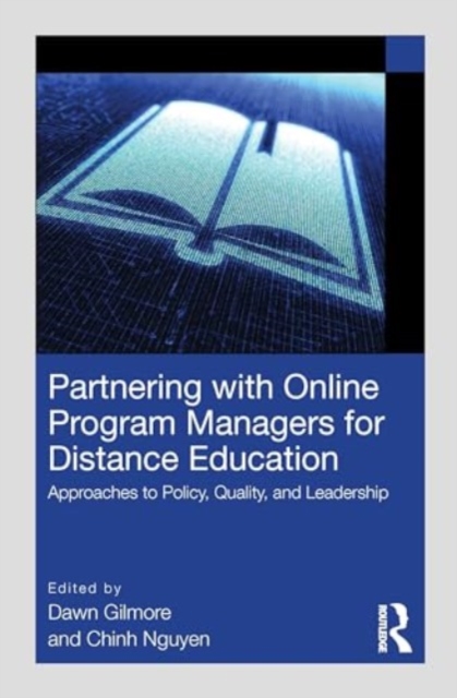 Partnering with Online Program Managers for Distance Education : Approaches to Policy, Quality, and Leadership, Paperback / softback Book